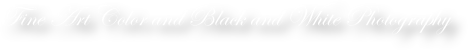 Fine Art Color and Black and White Photography