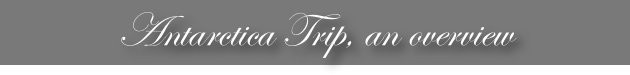 Antarctica Trip, an overview